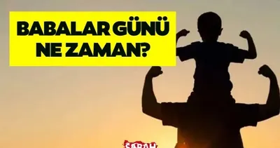 Babalar Günü 2026 için geri sayım! Babalar Günü ne zaman, hangi gün kutlanacak?