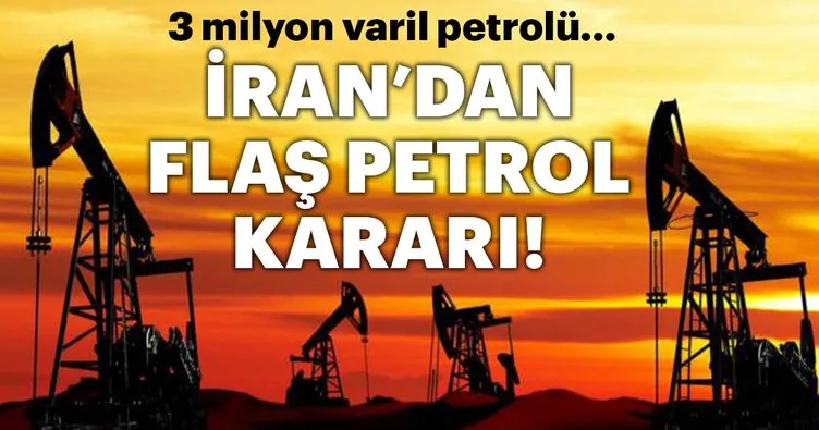 İran’dan flaş petrol kararı! 3 milyon varil petrolü...