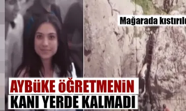 Aybüke öğretmenin kanı yerde kalmadı