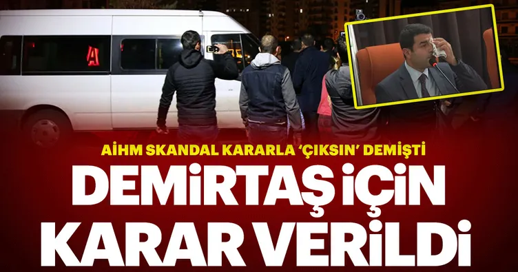 Selahattin Demirtaş hakkında flaş karar