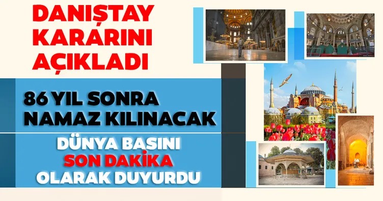 Son dakika haberi: Danıştay Ayasofya kararını açıkladı! Ayasofya Camii’nde 86 yıl sonra namaz kılınacak