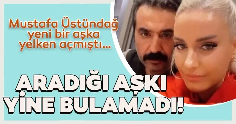 Mustafa Üstündağ sevgilisi Seda Torunlar’dan ayrıldı! Aradığı aşkı yine bulamadı