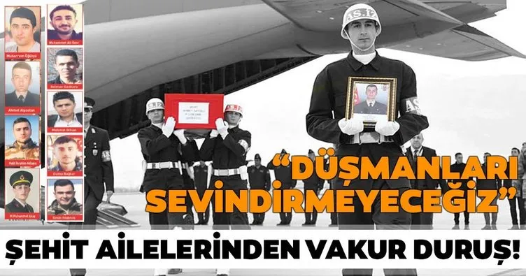 Kahraman şehitlerimizin ailelerinden vakur duruş: Düşmanı sevindirmeyeceğiz