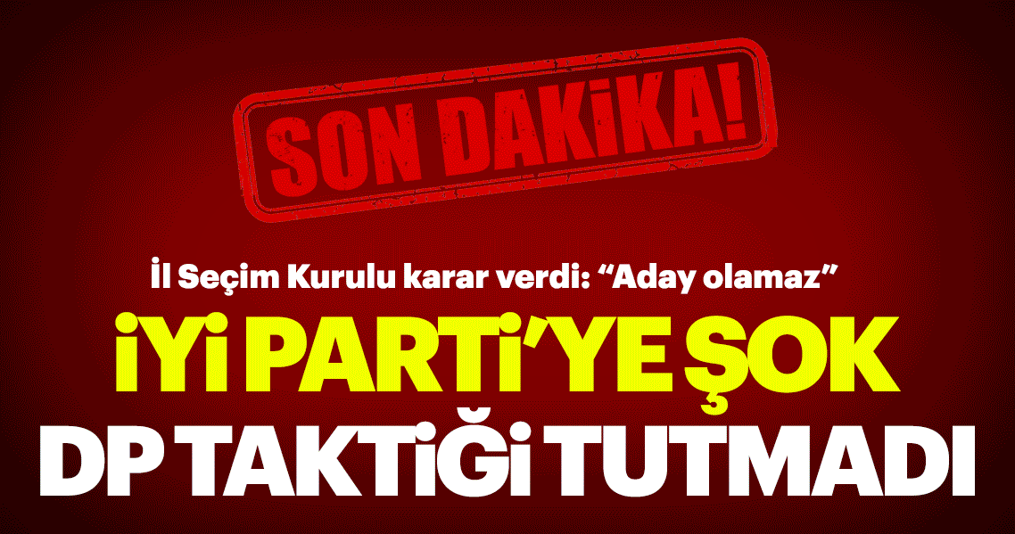Son dakika: İl Seçim Kurulu Kocamaz'ın DP adaylığını kabul etmedi