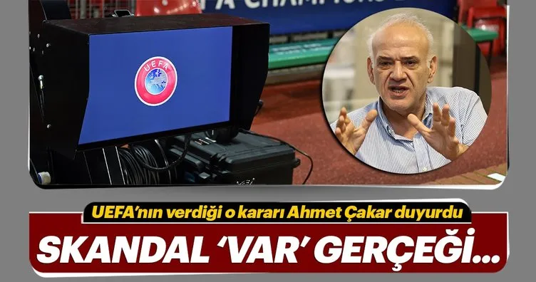 Ahmet Çakar’dan gündem yaratacak UEFA ve VAR sözleri!