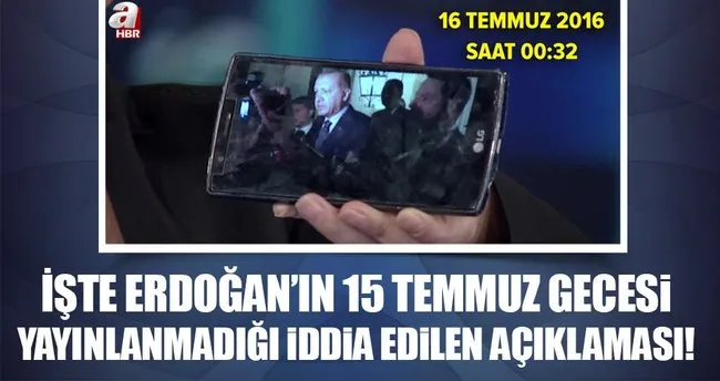 Erdoğan’ın 15 Temmuz gecesi yayınlanmadığı iddia edilen görüntüsü!