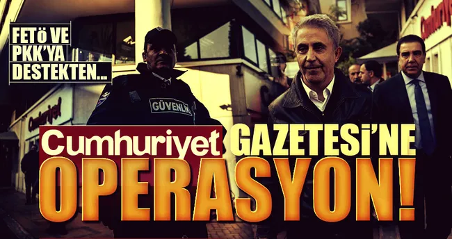 Cumhuriyet’e FETÖ ve PKK’ya yardım operasyonu