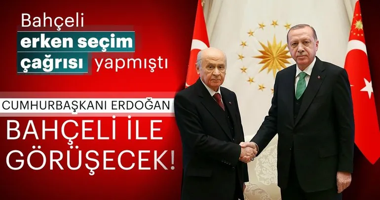 Cumhurbaşkanı Erdoğan, erken seçim çağrısı yapan Devlet Bahçeli ile görüşecek