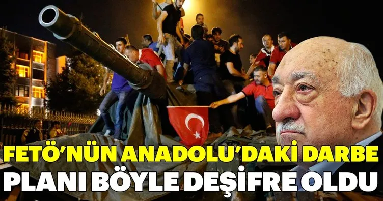 FETÖ Anadolu'da 15 Temmuz darbe girişimine böyle hazırlandı