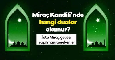 MİRAÇ KANDİLİ DUASI ARAPÇA-TÜRKÇE OKUNUŞU 🤲 Diyanet bilgileri ile Miraç Kandili’nde okunacak dualar ve sureler nelerdir?