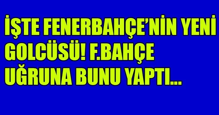 Son dakika Fenerbahçe transfer haberleri! Yeni golcü geliyor 19 Temmuz...