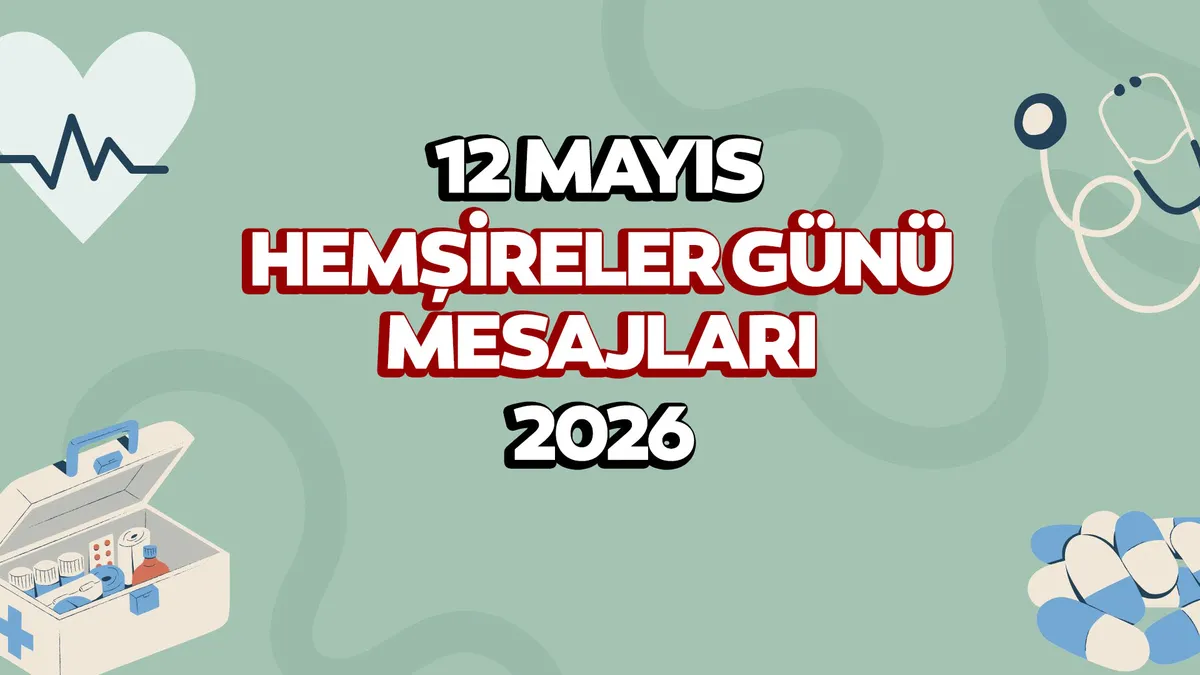 12 Mayıs Hemşireler Günü Mesajları 2026: En Yeni, Resimli ve Anlamlı Hemşire Kutlama Sözleri