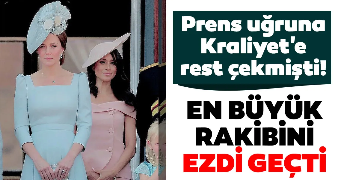 Prens uğruna Kraliyet'e rest çekmişti! Meghan Markle, Kate Middleton'ı ezdi geçti