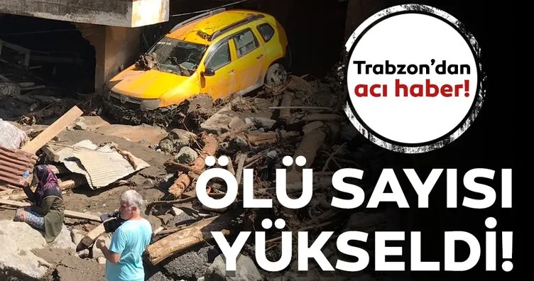 Trabzon’dan son dakika haberi: Ölü sayısı yükseldi...