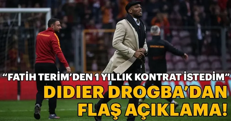 Didier Drogba’dan flaş açıklama: Fatih Terim’den 1 yıllık kontrat istedim