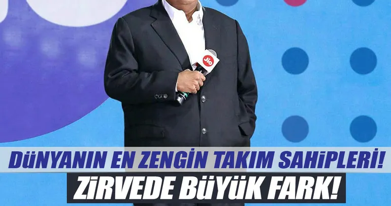 Dünyanın en zengin takım sahipleri