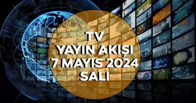 TV YAYIN AKIŞI 7 MAYIS 2024 SALI: Bugün televizyonda neler var? ATV, Kanal D, Star TV, Show TV, TV8 yayın akışı listesi!