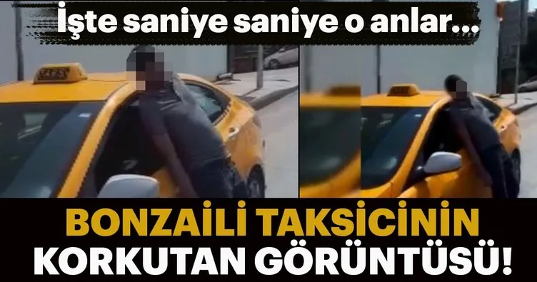 İstanbul’da bonzaili taksi sürücüsünün korkutan görüntüsü!