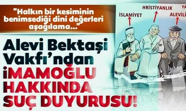 SON DAKİKA! Ekrem İmamoğlu hakkında suç duyurusu! Türkmen Alevi Bektaşi Vakfı İmamoğlu hakkında suç duyurusunda bulundu