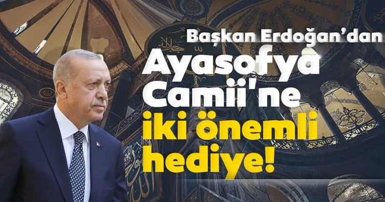 Başkan Erdoğan’dan Ayasofya Camii’ne hediye
