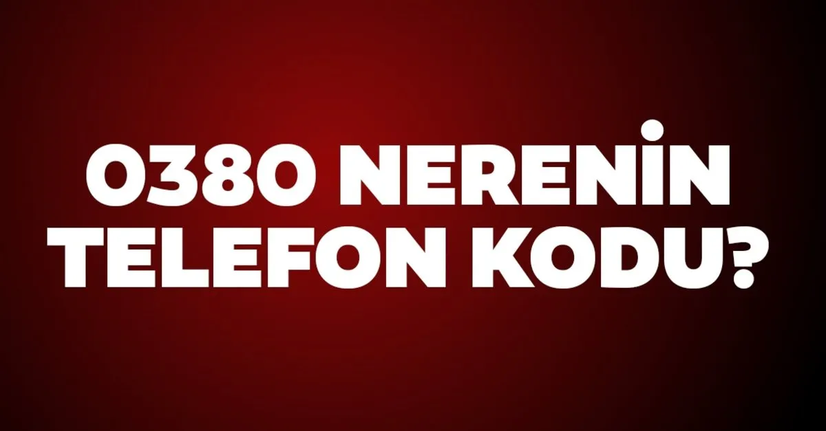 380 Nerenin Telefon Numarasi 0380 Alan Kodu Nereye Ait Son Dakika Yasam Haberleri