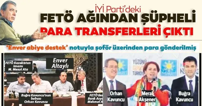 Son dakika: İYİ Parti'deki FETÖ ağından şüpheli para transferleri çıktı!  Kilit isim Enver Altaylı'nın şoförü - Son Dakika Haberler