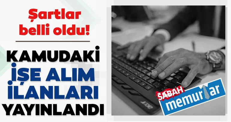 Kamuda işe alımlar başladı! Personel alımı başvuru şartları nelerdir?