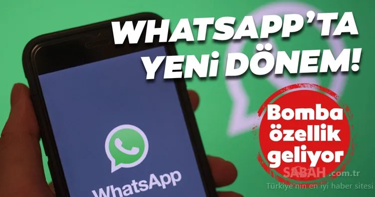 WhatsApp’a harika bir özellik geliyor! WhatsApp kullanıcıları yıllardır bu özelliği istiyordu