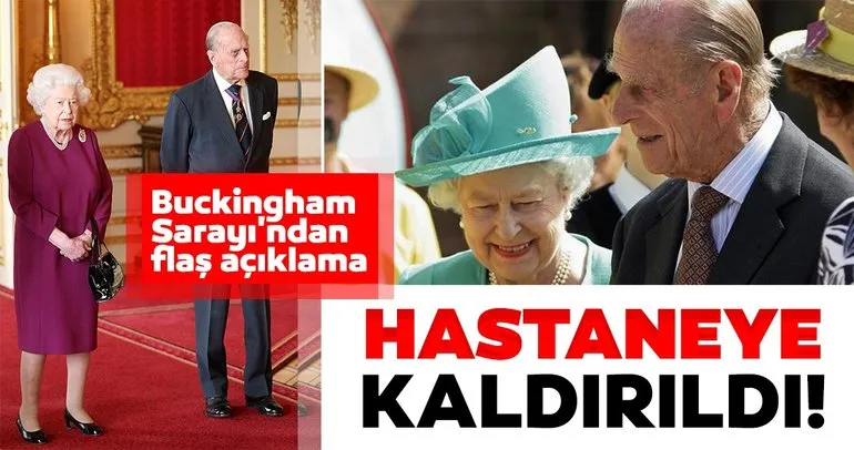 Son dakika haberi: Buckingham Sarayı duyurdu! Kraliçe Elizabeth’in eşi Prens Philip hastaneye kaldırıldı!
