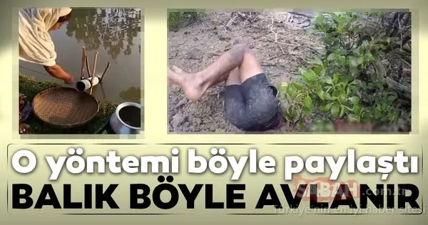 İlginç balık tutma yöntemi! Kurduğu tuzak ile...