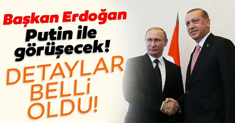 Başkan Erdoğan ve Putin, Libya ve Suriye krizini ele alacak