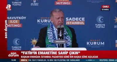 Başkan Erdoğan: Fatih’in emaneti İstanbul’a sahip çıkacağız | Video