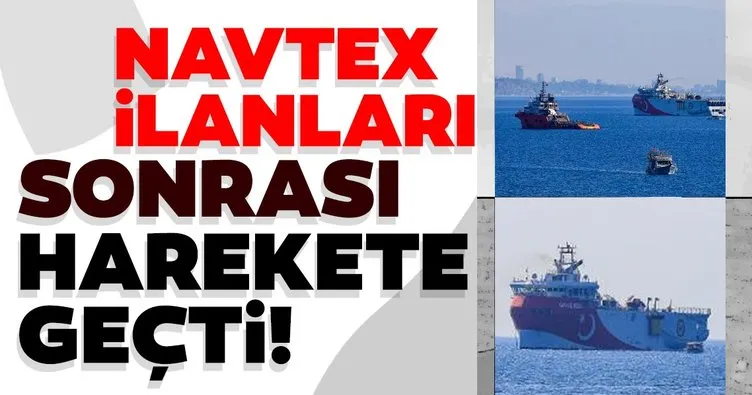 NAVTEX ilanları sonrası ’Oruç Reis’ harekete geçti!