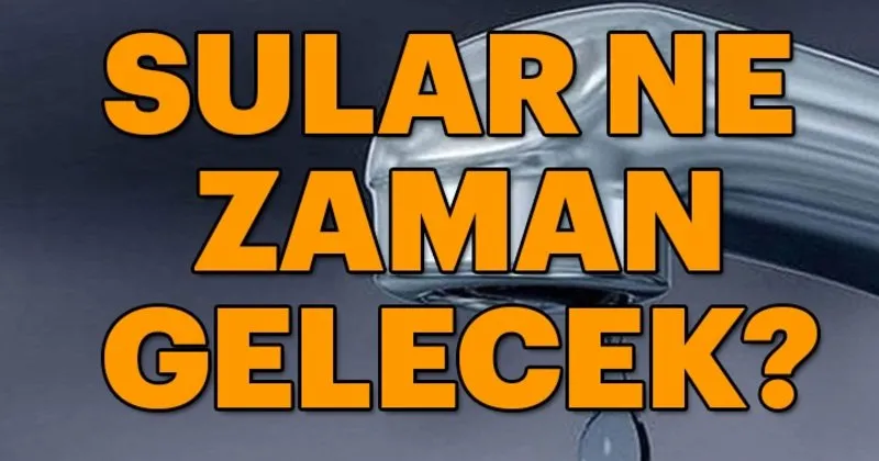 esenler de sular ne zaman gelecek istanbul da sular ne zaman gelecek son dakika haberler