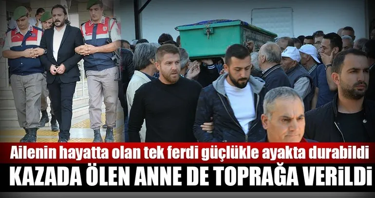 Emrah Serbes’in neden olduğu kazada ölen anne de toprağa verildi