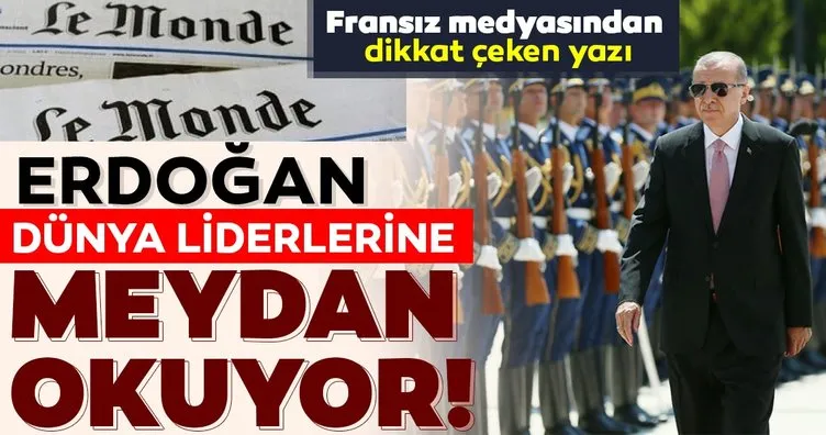 Fransız Le Monde'den dikkat çeken yazı! Erdoğan, Kremlin ve Beyaz Saray'la alay ediyor