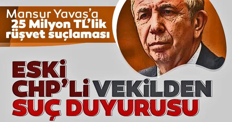 Mansur Yavaş 25 milyon TL rüşvet istedi iddiası! Eski CHP'li vekil Yavaş'a suç duyurusunda bulundu!