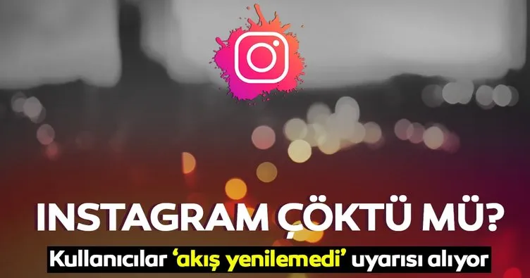 SON DAKİKA HABERİ: Instagram çöktü mü? 18 Haziran Instagram akışı neden yenilenmiyor?