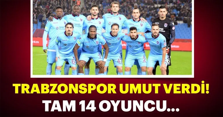 Trabzonspor umut verdi! Tam 14 oyuncu...