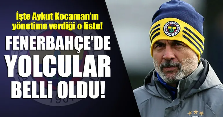Fenerbahçe’de yolcular belli oldu!