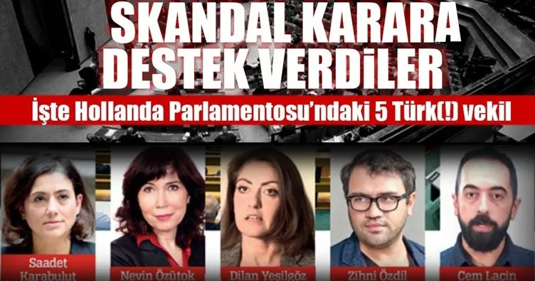 Hollanda Parlamentosu’ndaki skandal karara destek veren Türk asıllı vekillerin kim olduğu ortaya çıktı