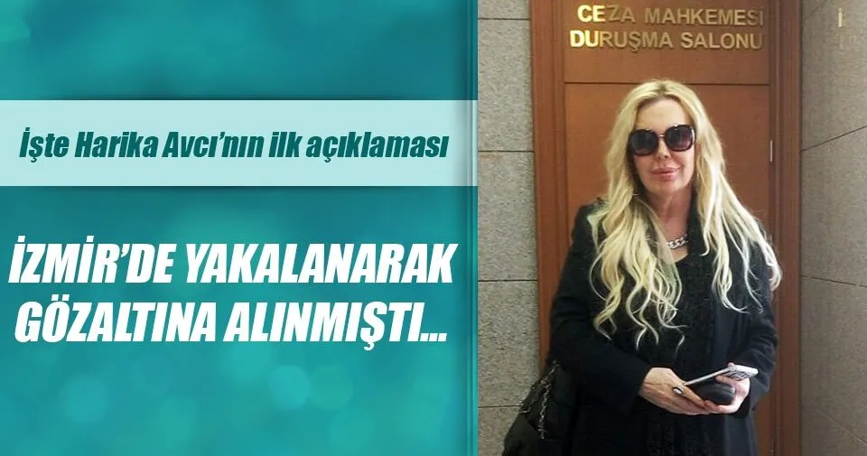 Harika Avcı�dan gözaltı açıklaması Son Dakika Magazin Haberleri