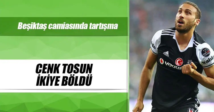 Cenk Tosun ikiye böldü