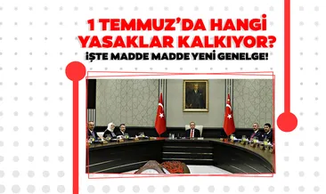 Hangi yasaklar bitti? İçişleri Bakanlığı genelgesine göre 1 Temmuz’da nereler açılıyor? Yayımlanan genelge ile yasaklarda son durum