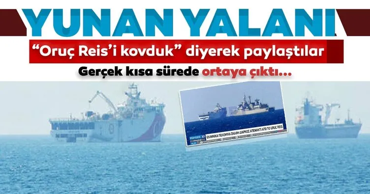 Doğu Akdeniz’den son dakika haberi: Yunan medyası montaj fotoğraf ile algı yaptı: Oruç Reis’i kovduk...