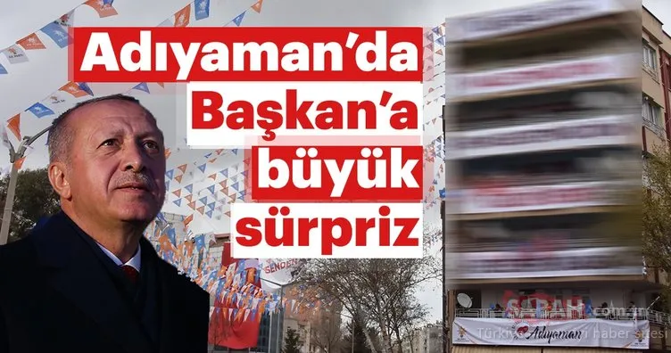 Başkan Erdoğan’a Adıyaman’da büyük sürpriz
