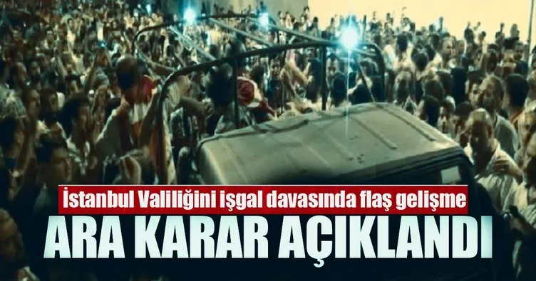 İstanbul Valiliğini işgal girişimi davasında ara karar