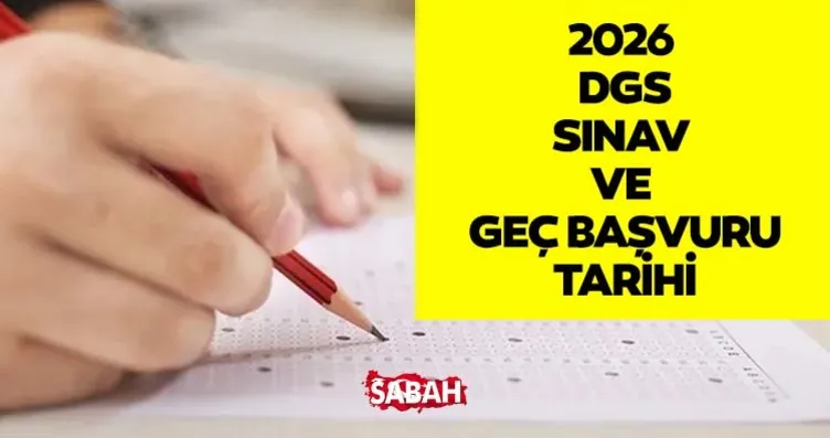 DGS 2026 SINAV TAKVİMİ: ÖSYM takvimi ile DGS geç...