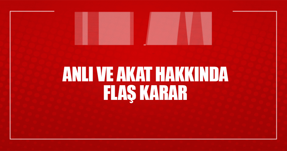 Fırat Anlı ve Ayla Akat tutuklandı