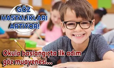 Okul döneminde göz hastalıkları artıyor!